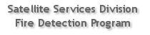 Satellite Services Division Fire Detection banner image and link to Fire Products